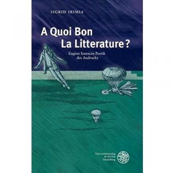 'A Quoi Bon La Litterature?': Eugène Ionescos Poetik des Ausdrucks