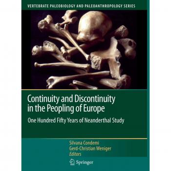 Continuity and Discontinuity in the Peopling of Europe: One Hundred Fifty Years of Neanderthal Study