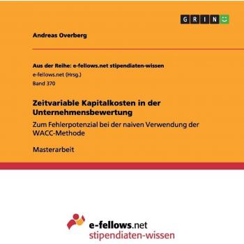Zeitvariable Kapitalkosten in der Unternehmensbewertung: Zum Fehlerpotenzial bei der naiven Verwendung der WACC-Methode