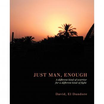 Just Man, Enough: A different kind of warrior for a different kind of fight