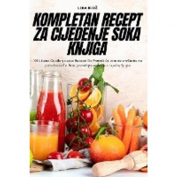 KOMPLETAN RECEPT ZA CIJEDENJE SOKA KNJIGA