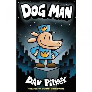 Dog Man 1 : Dog Man by Dav Pilkey