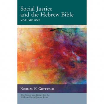 Social Justice and the Hebrew Bible Volume One