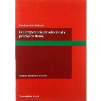 La competencia jurisdiccional y judicial en derecho romano