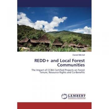 REDD+ and Local Forest Communities: The Impact of CCBA Certified Projects on Forest Tenure, Resource Rights and Co-Benefits