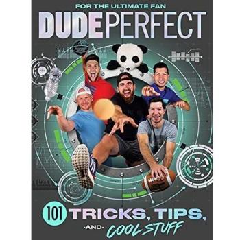 Dude Perfect 101 Tricks, Tips, and Cool Stuff