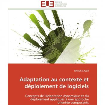 Adaptation au contexte et déploiement de logiciels: Concepts de l'adaptation dynamique et du déploiement appliqués à une approche orientée composants (Omn.Univ.Europ.)