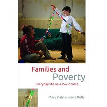 Families And Poverty: Everyday Life On A Low Income (Studies In Poverty, Inequality And Social Exclusion Series) (Paperback)