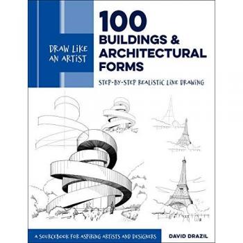 Draw Like an Artist: 100 Buildings and Architectural Forms : Step-by-Step Realistic Line Drawing