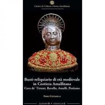 Busti-reliquiario di età medievale in Costiera Amalfitana. Cava de' Tirreni, Ravello, Amalfi, Positano