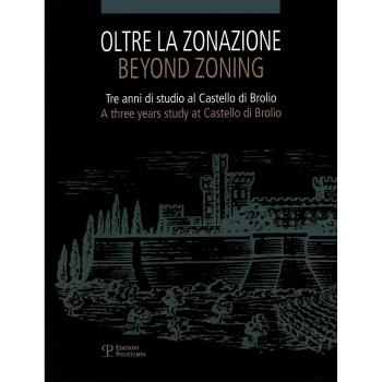 Oltre la zonazione. Tre anni di studio al castello di Brolio-Beyond zonation. Three years of study at the castle of Brolio. Ediz. bilingue