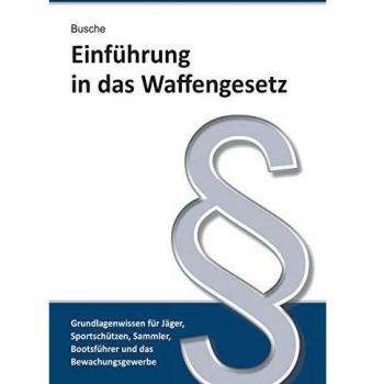 Busche, André: Einführung in das Waffengesetz