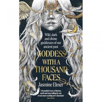 Goddess with a Thousand Faces : A one-of-a-kind exploration of goddesses from our ancient past