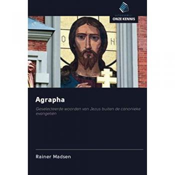 Agrapha: Geselecteerde woorden van Jezus buiten de canonieke evangeliën