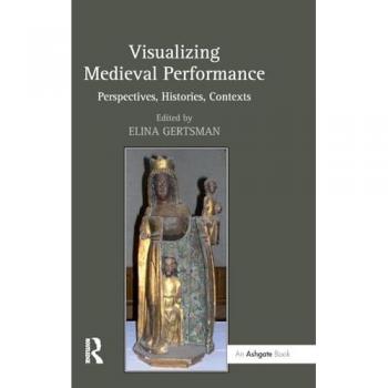 Visualizing Medieval Performance