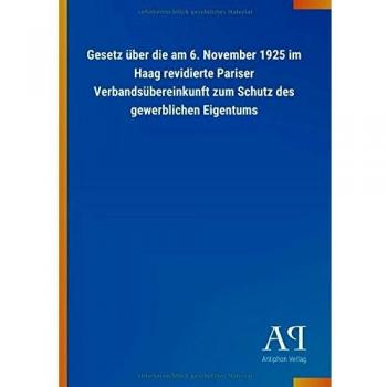 Gesetz über die am 6. November 1925 im Haag revidierte Pariser Verbandsübereinkunft zum Schutz des gewerblichen Eigentums