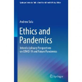 Ethics and Pandemics: Interdisciplinary Perspectives on COVID-19 and Future Pandemics