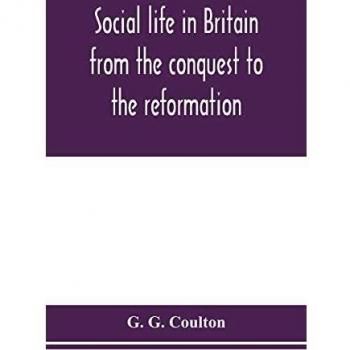 Social life in Britain from the conquest to the reformation