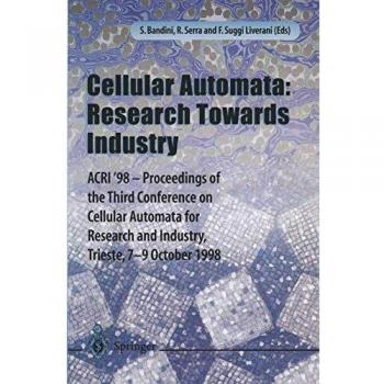Cellular Automata: Research Towards Industry: ACRI'98