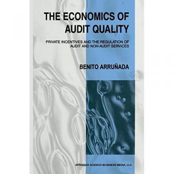 The Economics of Audit Quality: Private Incentives and the Regulation of Audit and Non-Audit Services