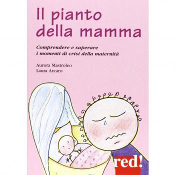 Il pianto della mamma. Vincere la depressione post partum
