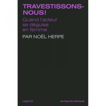 Travestissons-nous ! : quand l'acteur se déguise en femme