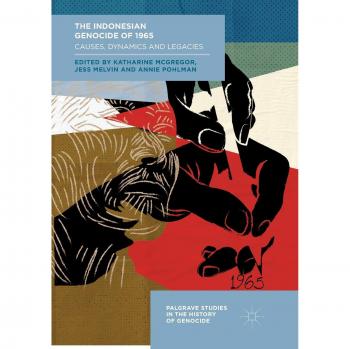 The Indonesian Genocide of 1965: Causes, Dynamics and Legacies