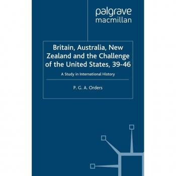 Britain Australia New Zealand and the Challenge of the United States 1939-46