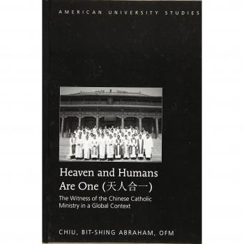 Heaven and Humans Are One: The Witness of the Chinese Catholic Ministry in a Global Context