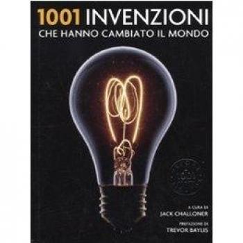 1001 invenzioni che hanno cambiato il mondo