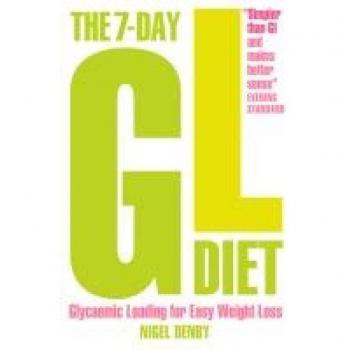 Denby, Nigel: The 7-Day GL Diet: Glycaemic Loading for Easy Weight Loss
