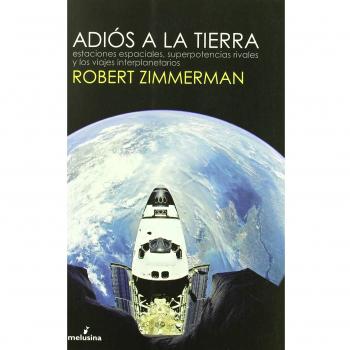 Adiós a la tierra: estaciones espaciales, superpotencias rivales y los viajes interplanetarios (Tapa dura).