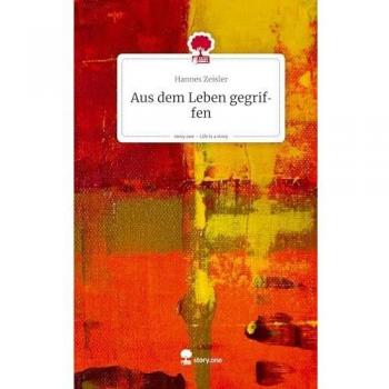 Aus dem Leben gegriffen. Life is a Story