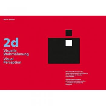 Moritz Zwimpfer Visuelle Wahrnehmung Im Zweidimensionalen Bereich: Elementare Phänomene Der Zweidimensionalen Wahrnehmung. Ein Handbuch Für Künstler Und Gestalter