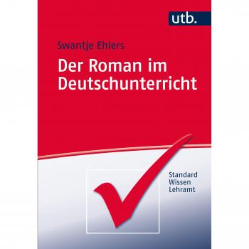 Der Roman im Deutschunterricht (StandardWissen Lehramt, Band 4744)