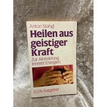 Heilen aus geistiger Kraft | Anton Stangl | Buch
