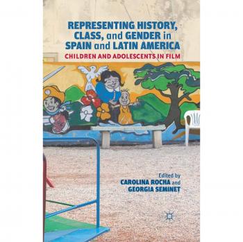 Representing History, Class, and Gender in Spain and Latin America : Children-,