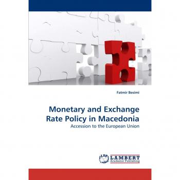 Monetary and Exchange Rate Policy in Macedonia: Accession to the European Union