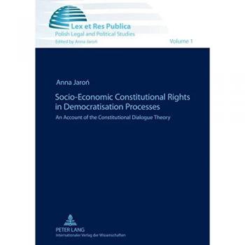 Socio-Economic Constitutional Rights in Democratisation Processes: An Account of the Constitutional Dialogue Theory (Lex et Res Publica)