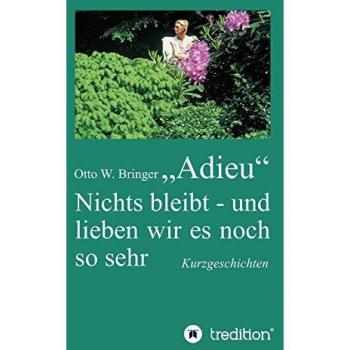 Adieu: Nichts bleibt – und lieben wir es noch so sehr
