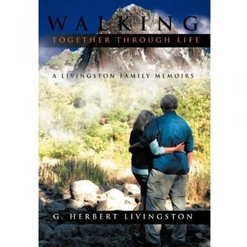 Walking Together Through Life: A Livingston Family Memoirs