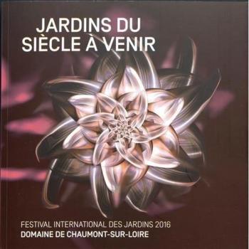 Jardins du siècle à venir : Festival international des jardins 2016, Domaine de Chaumont-sur-Loire, Centre d'Arts et de Nature
