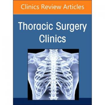 Robotic Thoracic Surgery, An Issue of Thoracic Surgery Clinics : Volume 33-1