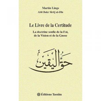 Le Livre de la Certitude : la doctrine soufie de la Foi, de la Vision et de la Gnose