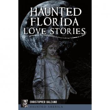 Haunted Florida Love Stories, by Christopher Balzano