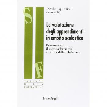 La valutazione degli apprendimenti in ambito scolastico. Promuovere il successo formativo a partire dalla valutazione