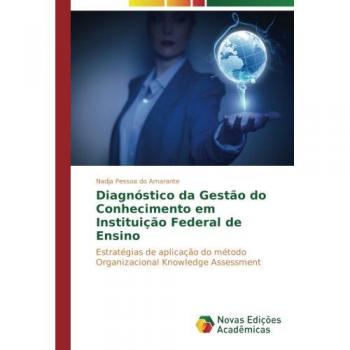 Pessoa do Amarante, Nadja: Diagnóstico da Gestão do Conhecimento em Instituição Federal de Ensino