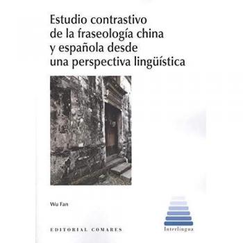 ESTUDIO CONTRASTIVO DE LA FRASEOLOGÍA CHINA Y ESPAÑOLA DESDE UNA PERSPECTIVA LINGÜISTICA