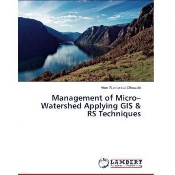 Management of Micro–Watershed Applying GIS & RS Techniques
