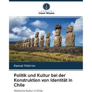 Politik und Kultur bei der Konstruktion von Identität in Chile: Politische Kultur in Chile
